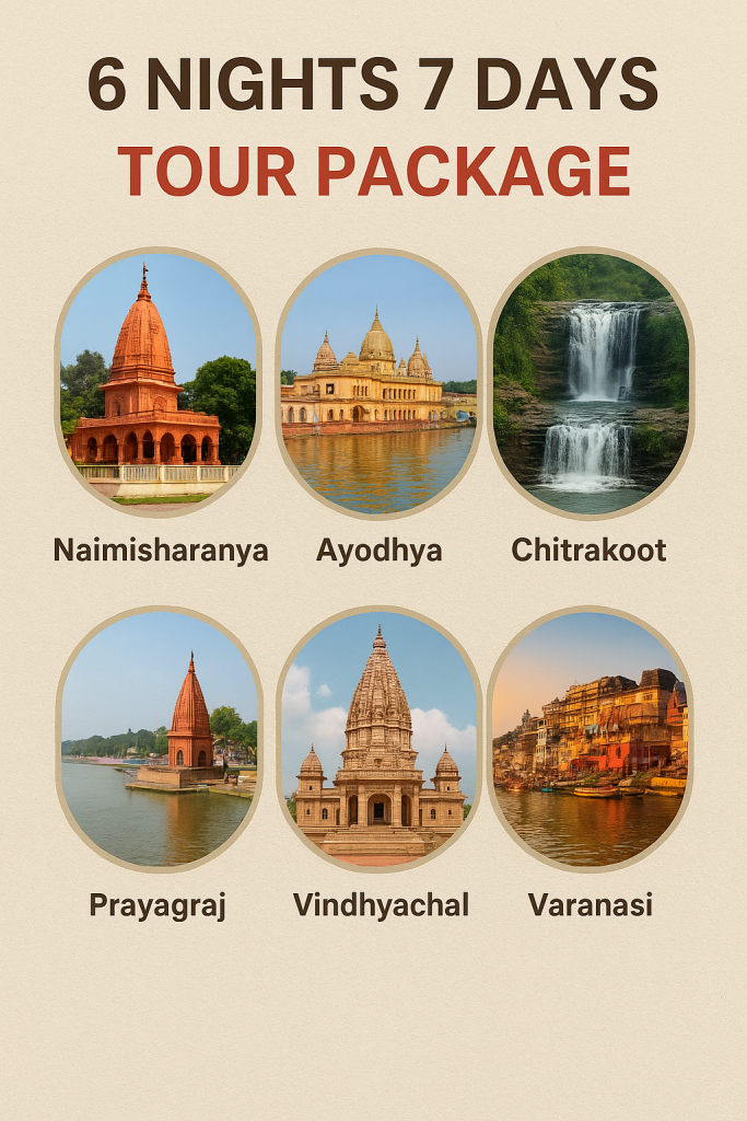 SPIRITUAL TOUR PACKAGE OF UP 6 Nights / 7 Days • Vehicle-Only Package Lucknow → Naimisharanya → Ayodhya → Chitrakoot → Prayagraj → Vindhyachal → Varanasi → Lucknow Chhavi Business point Tour And Travels